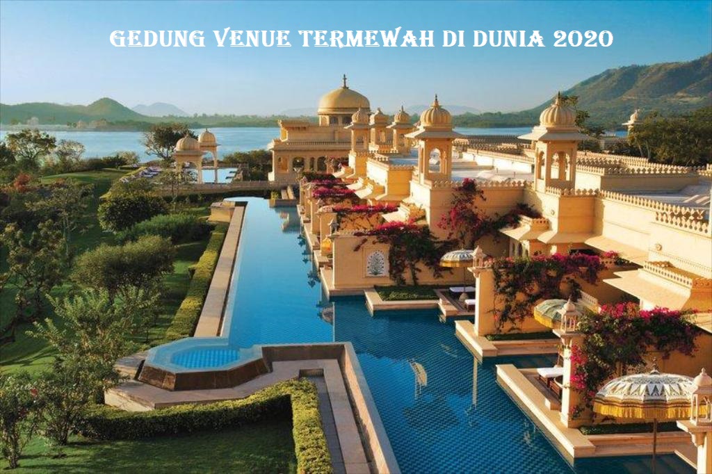 Gedung Venue Termewah Di  Dunia 2020