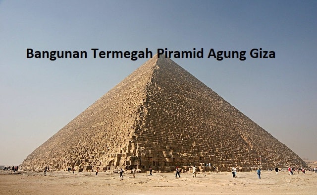 Bangunan Termegah Piramid Agung Giza