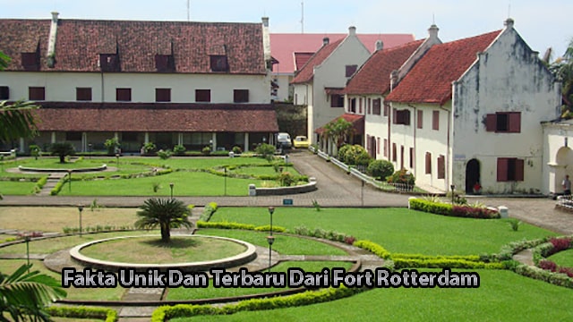 Fakta Unik Dan Terbaru Dari Fort Rotterdam